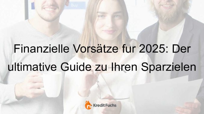 Finanzielle-Vorsatze-fur-2025-So-erreichen-Sie-Ihre-Sparziele-250.jpeg-6a584d8a157b0c1111883919c92e6bbb